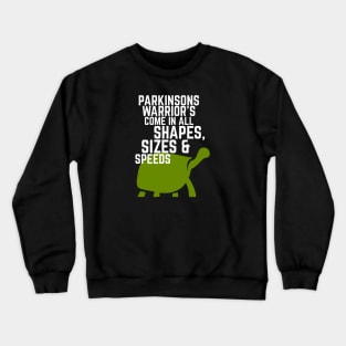 Parkinsons Warriors Come in all shapes, sizes and speeds Crewneck Sweatshirt